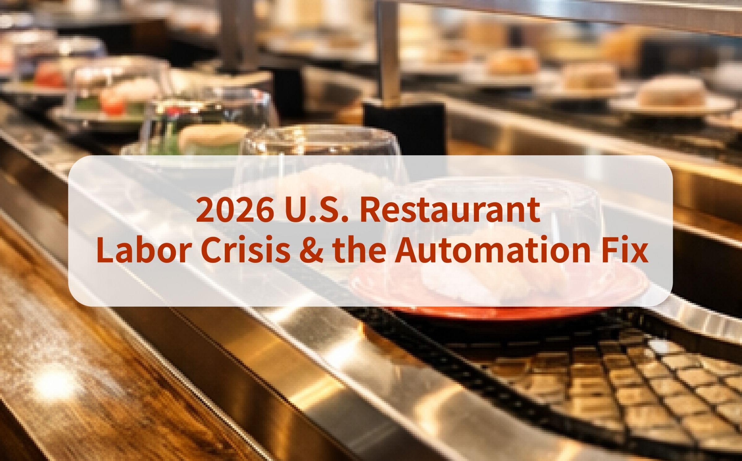 2026 U.S. Restaurant Labor Crisis & the Automation Fix